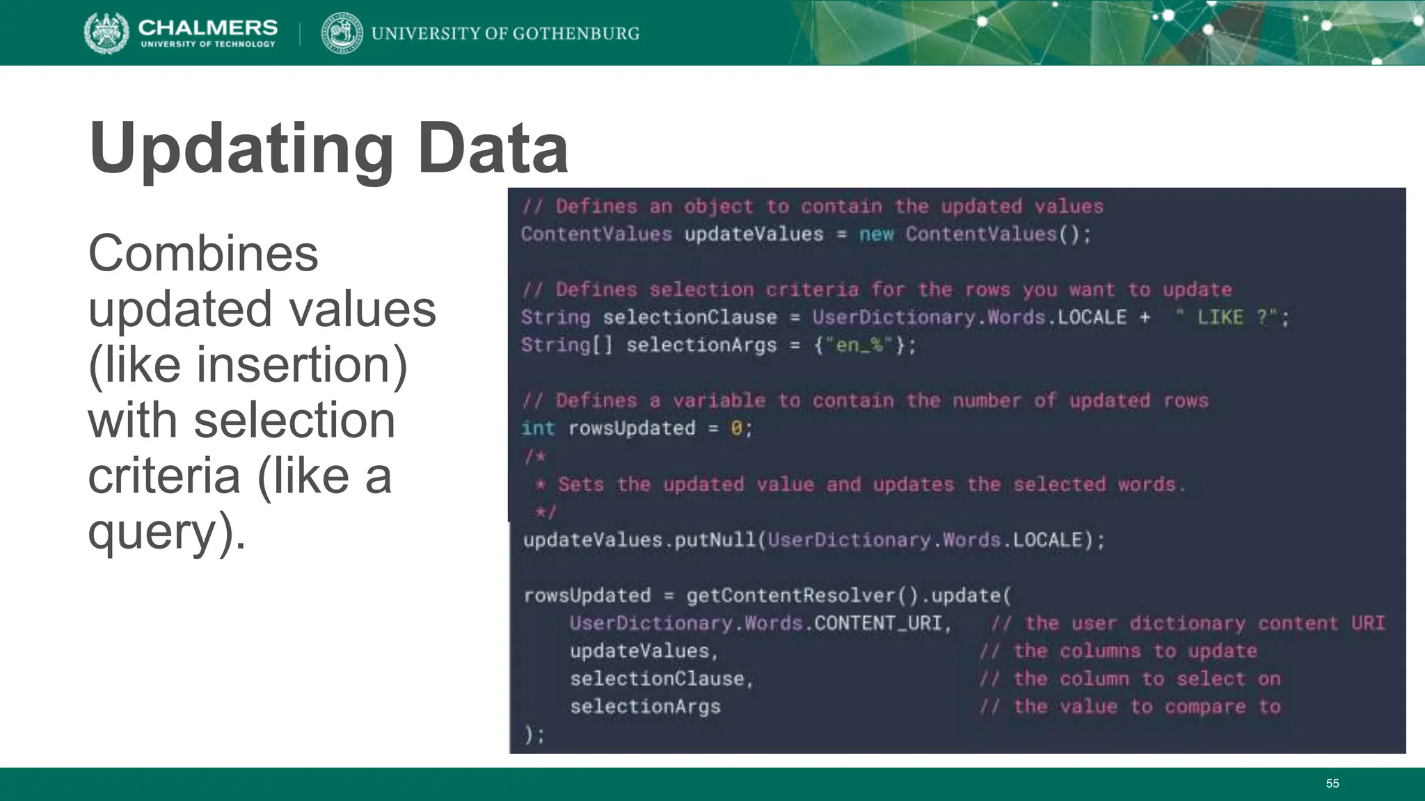 55
Updating Data
Combines
updated values
(like insertion)
with selection
criteria (like a
query).
 