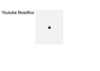 Youtube filosófico
 