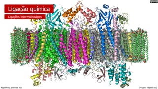 Ligação química
[Imagem: wikipedia.org]
Miguel Neta, janeiro de 2021
Ligações intermoleculares
 