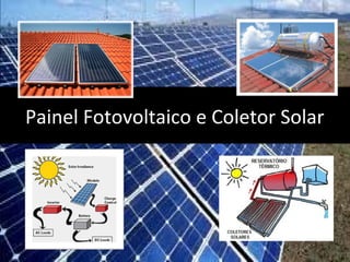Painel Fotovoltaico e Coletor SolarPainel Fotovoltaico e Coletor Solar
 