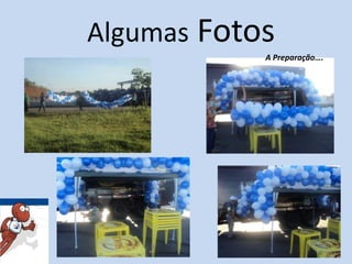 AlgumasFotosA Preparação….
