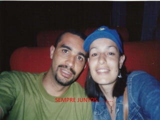 SEMPRE JUNTOS..........
 