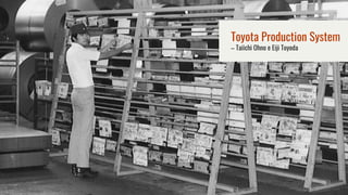 Toyota Production System
– Taiichi Ohno e Eiji Toyoda
 