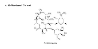 4. 15-Membered: Natural
Azithromycin
 