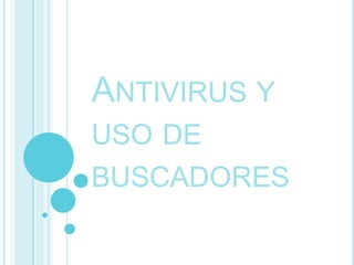 Antivirus y uso de buscadores 