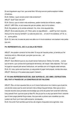 Si ara tinguéssim aquí l’avi, que aviat farà 100 anys ens en podria explicar moltes
d’històries.
ÈLIA: Ostres, i quan enca...