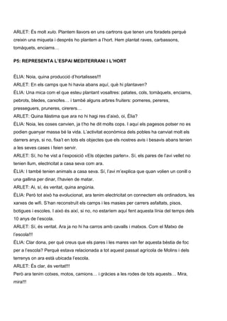 ARLET: És molt xulo. Plantem llavors en uns cartrons que tenen uns foradets perquè
creixin una miqueta i després ho plante...