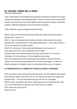EL PAS DEL TEMPS DE LA SÍNIA
Guió de la representació
L’Èlia i l’Arlet estaven molt contentes perquè gràcies als infants d...