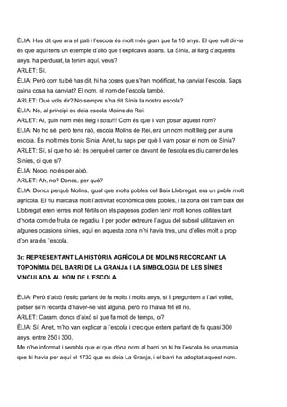 ÈLIA: Has dit que ara el pati i l’escola és molt més gran que fa 10 anys. El que vull dir-te
és que aquí tens un exemple d...