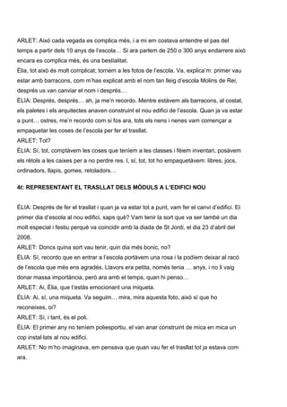 ARLET: Això cada vegada es complica més, i a mi em costava entendre el pas del
temps a partir dels 10 anys de l’escola… Si...