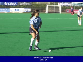 EGARA-TABURIENTE
     2003-04
 