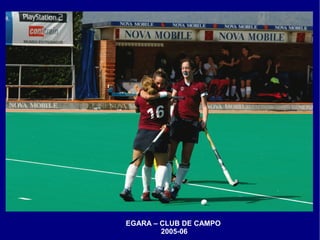 EGARA – CLUB DE CAMPO
        2005-06
 