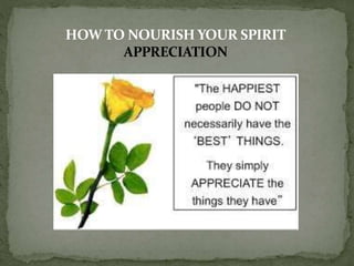 HOW TO NOURISH YOUR SPIRIT
APPRECIATION
 