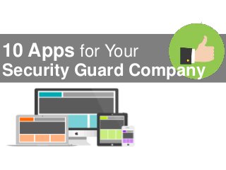 10 Apps for Your
Security Guard Company
 