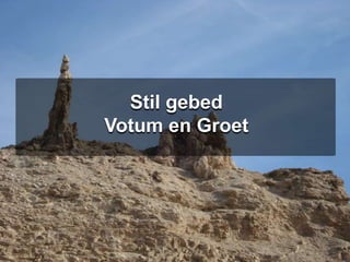 Stil gebedVotum en Groet