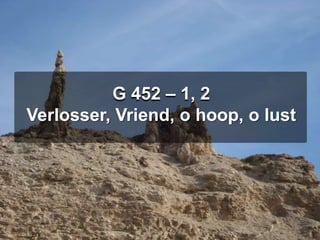 G 452 – 1, 2Verlosser, Vriend, o hoop, o lust