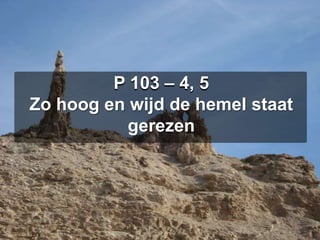 P 103 – 4, 5Zo hoog en wijd de hemel staat gerezen