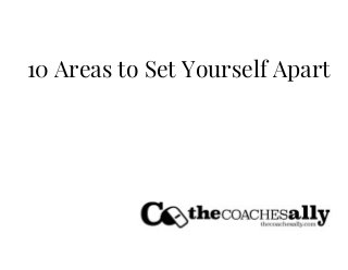 10 Areas to Set Yourself Apart
 