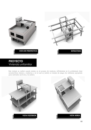 VISTA EN PERSPECTIVA                                                     ESTRUCTURA




PROYECTO
Vivienda unifamiliar

Este trabajo se realizó cuando estaba en el proceso de madurez, refiriéndome en lo profesional, tiene
características clásicas y modernas y en el cual se realizó un trabajo de juegos de volúmenes apropiada
para contrastar con la luz y la sombra.




PLANOS:


                   VISTA POSTERIOR                                                   VISTA AEREA


                                                                                                    63
 