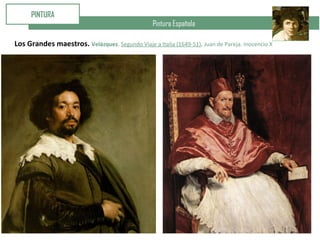 Pintura Española
PINTURA
Los Grandes maestros. Velázquez. Segundo Viaje a Italia (1649-51). Juan de Pareja. Inocencio X
 
