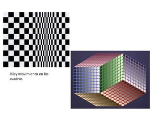 Riley Movimiento en los
cuadros
 