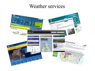 Weather services

 