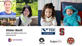 Kleber 
Bacili 
kleber.bacili@sensedia.com 
@kleberbacili 
Cerquilho 
 