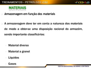 MATERIAIS
 Armazenagem em função dos materiais
 A armazenagem deve ter em conta a natureza dos materiais
de modo a obter-se uma disposição racional do armazém,
sendo importante classificá-los:
 Material diverso
 Material a granel
 Líquidos
 Gases
 