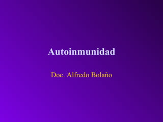 Autoinmunidad Doc. Alfredo Bolaño 