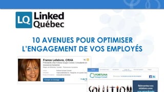 10 AVENUES POUR OPTIMISER
L’ENGAGEMENT DE VOS EMPLOYÉS
 