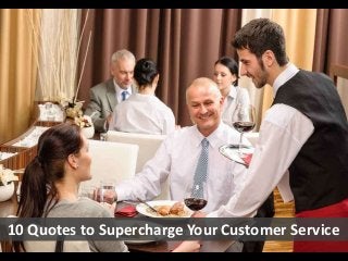 10 Quotes to Supercharge Your Customer Service

 
