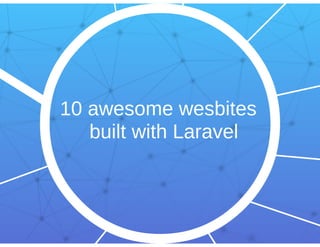 10 Awesome Websites Built With Laravel Framework