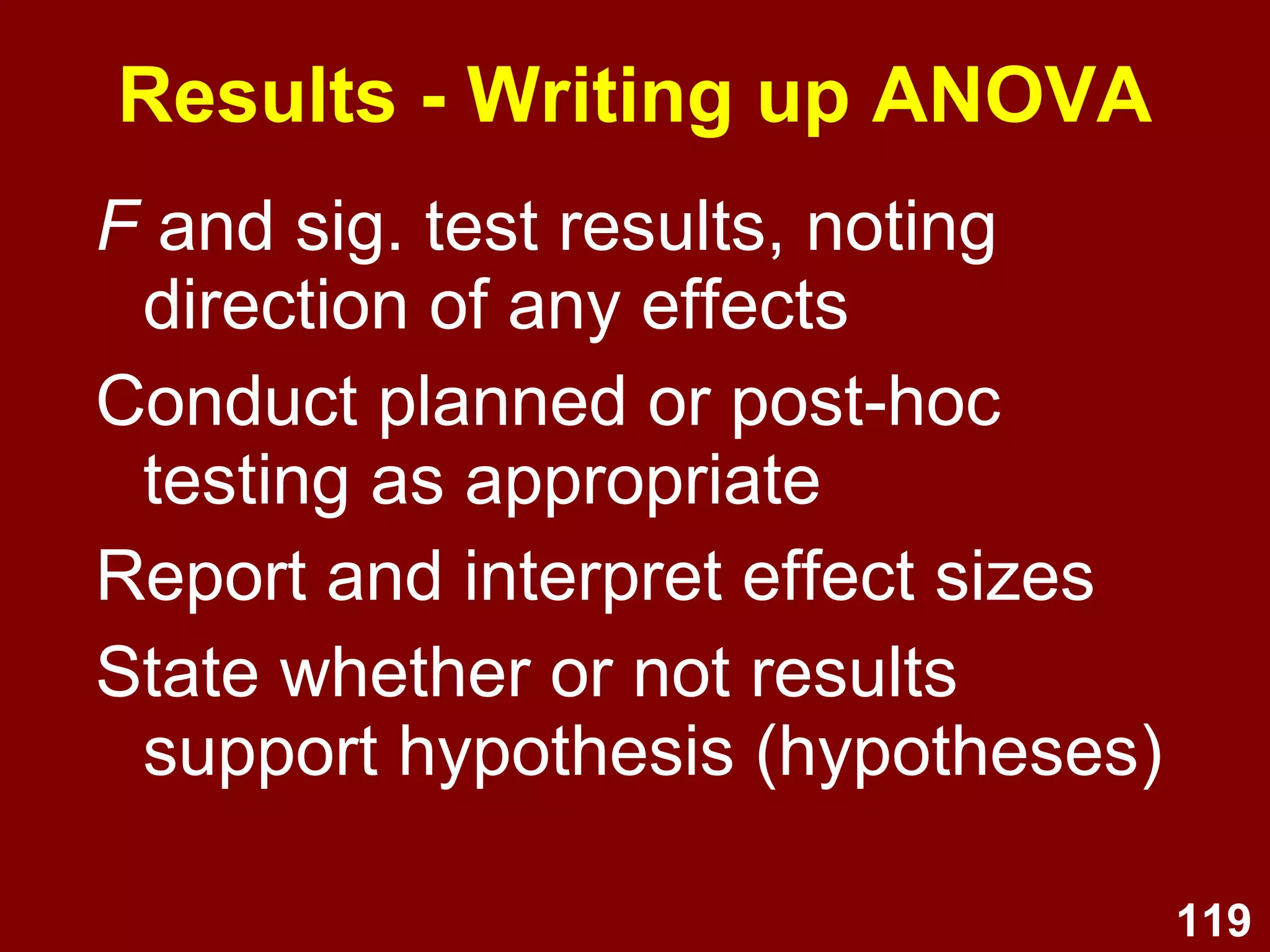 there are more than 2 levels of an IV are involved then follow-up tests are required. Factorial ANOVA 