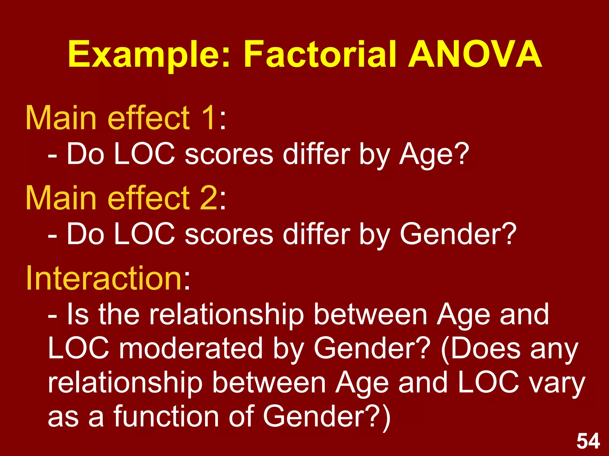 Example ANOVA research questions Does  personality  (5 factors) change over  time  (10 years old, 20 years old, and 50 years old)? 1-way ANOVA 