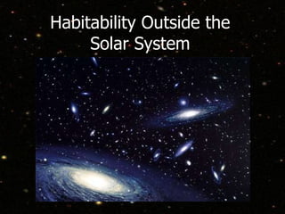 Habitability Outside the Solar System 