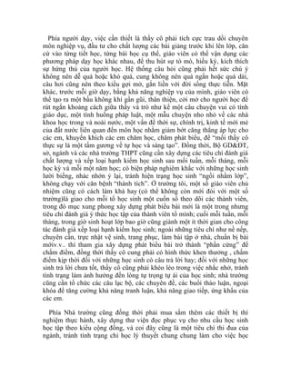 Phía người dạy, việc cần thiết là thầy cô phải tích cực trau dồi chuyên
môn nghiệp vụ, đầu tư cho chất lượng các bài giảng trước khi lên lớp, căn
cứ vào từng tiết học, từng bài học cụ thể, giáo viên có thể vận dụng các
phương pháp dạy học khác nhau, để thu hút sự tò mò, hiếu kỳ, kích thích
sự hứng thú của người học. Hệ thống câu hỏi cũng phải hết sức chú ý
không nên dễ quá hoặc khó quá, cung không nên quá ngắn hoặc quá dài,
câu hơi cũng nên theo kiểu gợi mở, gắn liền với đời sống thực tiễn. Mặt
khác, trước mỗi giờ dạy, bằng khả năng nghiệp vụ của mình, giáo viên có
thể tạo ra một bầu không khí gần gũi, thân thiện, cởi mở cho người học để
rút ngắn khoảng cách giữa thầy và trò như kể một câu chuyện vui có tính
giáo dục, một tình huống pháp luật, một mẫu chuyện nho nhỏ về các nhà
khoa học trong và noài nước, một vấn đề thời sự, chính trị, kinh tế mới mẻ
của đất nước liên quan đến môn học nhằm giảm bớt căng thẳng áp lực cho
các em, khuyến khích các em chăm học, chăm phát biểu, để “mối thầy cô
thực sự là một tấm gương về tự học và sáng tạo”. Đồng thời, Bộ GD&ĐT,
sở, ngành và các nhà trường THPT cũng cần xây dựng các tiêu chí đánh giá
chất lượng và xếp loại hạnh kiểm học sinh sau mối tuần, mỗi tháng, mỗi
học kỳ và mỗi một năm học; có biện pháp nghiêm khắc với những học sinh
lười biếng, nhác nhớn ỷ lại, tránh hiện trạng học sinh “ngồi nhầm lớp”,
không chạy với căn bệnh “thành tích”. Ở trường tôi, một số giáo viên chủ
nhiệm cũng có cách làm khá hay (có thể không còn mới đói với một số
trường)là giao cho mỗi tổ học sinh một cuốn sổ theo dõi các thành viên,
trong đó mục xung phong xây dựng phát biểu bài mới là một trong nhưng
tiêu chí đánh giá ý thức học tập của thành viên tổ mình; cuối mỗi tuần, mỗi
tháng, trong giờ sinh hoạt lớp bao giờ cũng giành một ít thời gian cho công
tác đánh giá xếp loại hạnh kiểm học sinh; ngoài những tiêu chí như nề nếp,
chuyên cần, trực nhật vệ sinh, trang phục, làm bài tập ở nhà, chuẩn bị bài
mớiv.v.. thì tham gia xây dựng phát biểu bài trở thành “phần cứng” để
chấm điểm, đồng thời thầy cô cung phải có hình thức khen thưởng , chấm
điểm kịp thời đối với những học sinh có câu trả lời hay; đối với những học
sinh trả lời chưa tốt, thầy cô cũng phải khéo léo trong việc nhắc nhở, tránh
tình trạng làm ảnh hưởng đến lòng tự trọng tự ái của học sinh; nhà trường
cũng cần tổ chức các câu lạc bộ, các chuyên đề, các buổi thảo luận, ngoại
khóa để tăng cường khả năng tranh luận, khả năng giao tiếp, ứng khẩu của
các em.

  Phía Nhà trường cũng đồng thời phải mua sắm thêm các thiết bị thí
nghiệm thực hành, xây dựng thư viện đọc phục vụ cho nhu cầu học sinh
học tập theo kiểu cộng đồng, và coi đây cũng là một tiêu chí thi đua của
ngành, tránh tình trạng chỉ học lý thuyết chung chung làm cho việc học
 