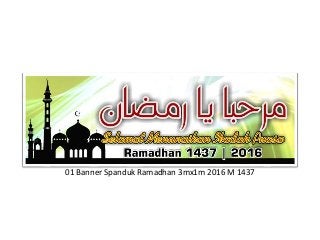 01 Banner Spanduk Ramadhan 3mx1m 2016 M 1437
 