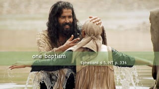 Text
one baptism
Ephesians 4:5, NT p. 334
 