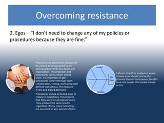 Overcoming resistance
3. Improper justification for rejection – “This change will not be
of any benefit.”
A lack of valid ...