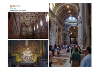 Itália 2009
Roma
Basílica de São Pedro
 