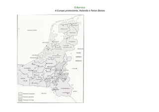 O Barroco
A Europa protestante, Holanda e Países Baixos
 