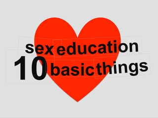 10
educationsex
basicthings
 