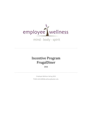 Incentive Program
FrugalDiner
2016
Employee Wellness Spring 2016
T: 801.626.6480 E: wellness@weber.edu
 