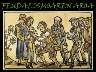 FEUDALISMOAREN AROA

 