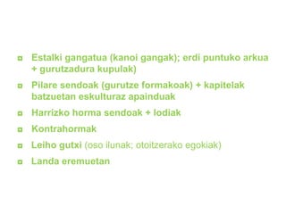 ◘ Estalki gangatua (kanoi gangak); erdi puntuko arkua
+ gurutzadura kupulak)
◘ Pilare sendoak (gurutze formakoak) + kapitelak
batzuetan eskulturaz apainduak
◘ Harrizko horma sendoak + lodiak
◘ Kontrahormak

◘ Leiho gutxi (oso ilunak; otoitzerako egokiak)
◘ Landa eremuetan

 