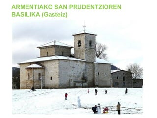 ARMENTIAKO SAN PRUDENTZIOREN
BASILIKA (Gasteiz)

 