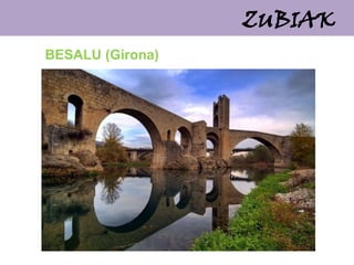 ZUBIAK
BESALU (Girona)

 