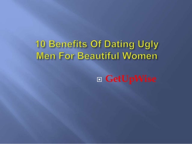 from Luis benefits of dating a ugly guy just legal teen anal