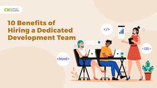 10 Benefits of
Hiring a Dedicated
Development Team
 