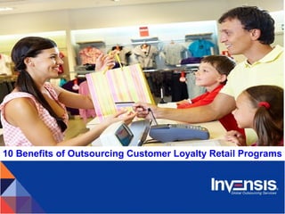 10 Benefits of Outsourcing Customer Loyalty Retail Programs
 